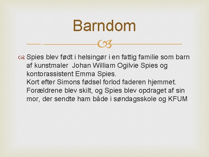 Barndom Spies blev født i helsingør i en fattig familie som barn af kunstmaler