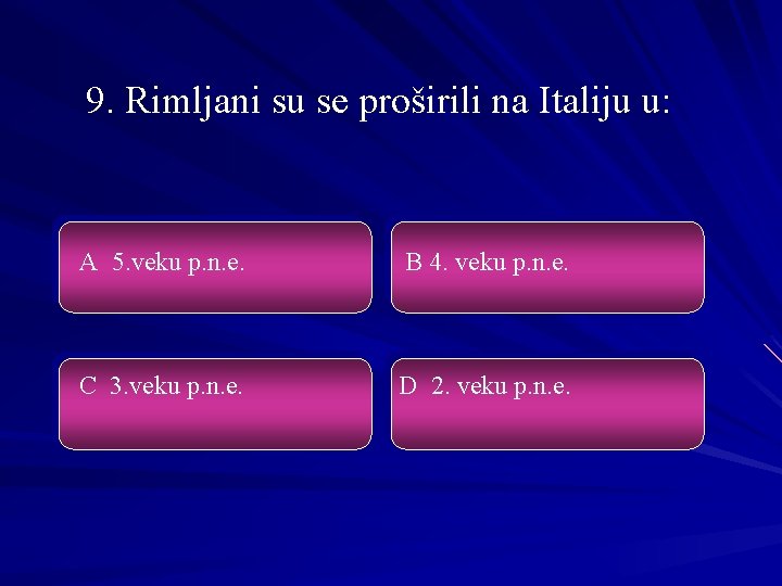 9. Rimljani su se proširili na Italiju u: A 5. veku p. n. e.