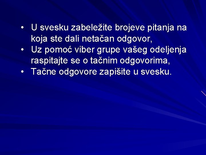  • U svesku zabeležite brojeve pitanja na koja ste dali netačan odgovor, •