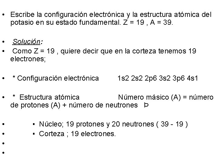  • Escribe la configuración electrónica y la estructura atómica del potasio en su