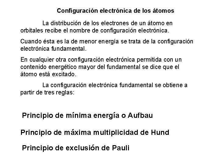 Configuración electrónica de los átomos La distribución de los electrones de un átomo en