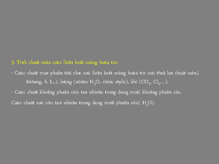 3. Tính chaát cuûa caùc lieân keát coäng hoùa trò: - Caùc chaát maø