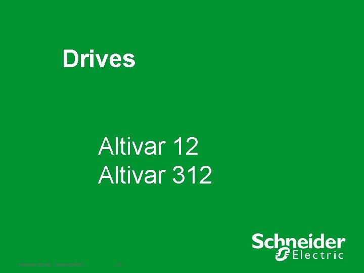 Drives Altivar 12 Altivar 312 Schneider Electric - Automation BU – Motion & Drive