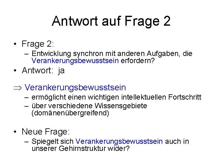 Antwort auf Frage 2 • Frage 2: – Entwicklung synchron mit anderen Aufgaben, die