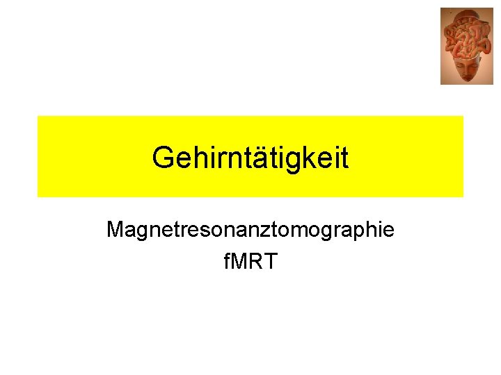 Gehirntätigkeit Magnetresonanztomographie f. MRT 