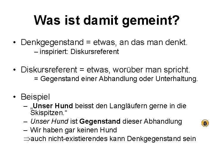 Was ist damit gemeint? • Denkgegenstand = etwas, an das man denkt. – inspiriert: