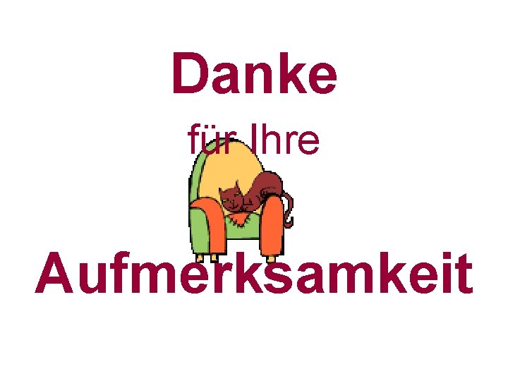 Danke für Ihre Aufmerksamkeit 