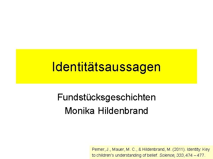 Identitätsaussagen Fundstücksgeschichten Monika Hildenbrand Perner, J. , Mauer, M. C. , & Hildenbrand, M.