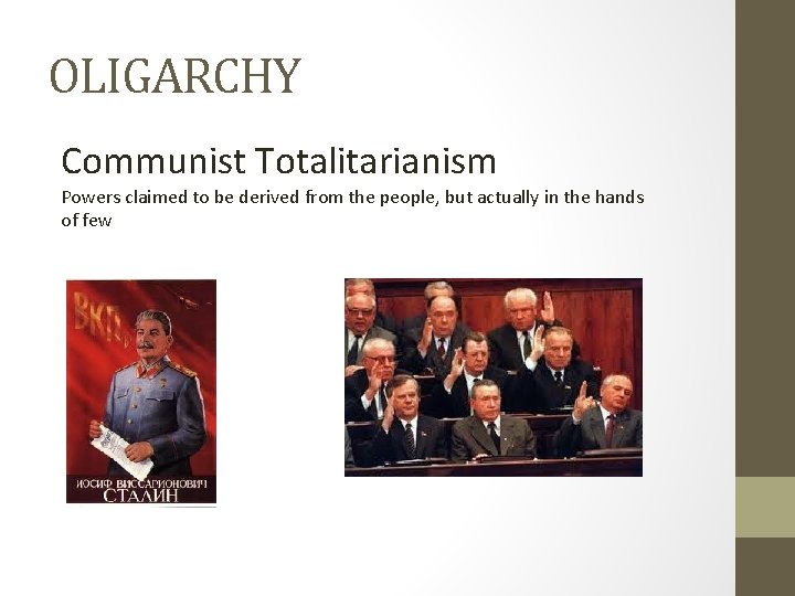 OLIGARCHY Communist Totalitarianism Powers claimed to be derived from the people, but actually in