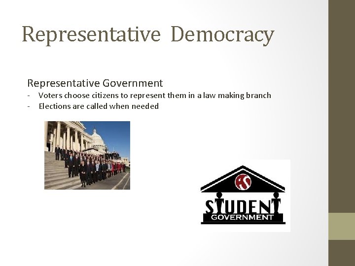 Representative Democracy Representative Government - Voters choose citizens to represent them in a law