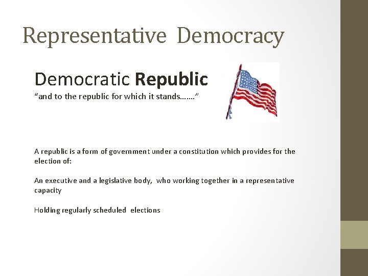 Representative Democracy Democratic Republic “and to the republic for which it stands……. ” A