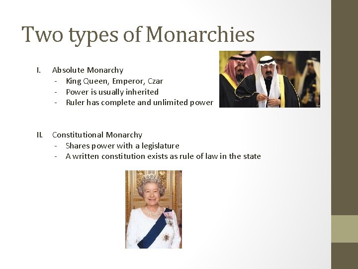 Two types of Monarchies I. Absolute Monarchy - King Queen, Emperor, Czar - Power