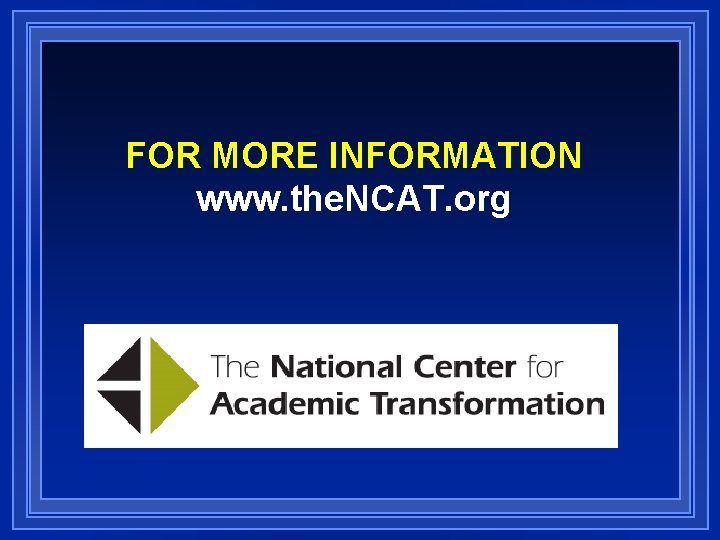 FOR MORE INFORMATION www. the. NCAT. org 