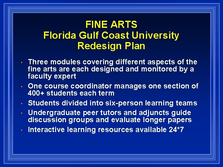 FINE ARTS Florida Gulf Coast University Redesign Plan • • • Three modules covering
