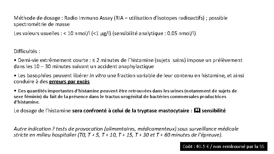 Méthode de dosage : Radio Immuno Assay (RIA = utilisation d’isotopes radioactifs) ; possible