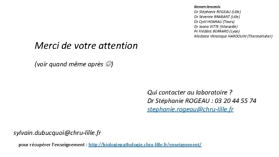 Remerciements Dr Stéphanie ROGEAU (Lille) Dr Séverine BRABANT (Lille) Dr Cyril HOARAU (Tours) Dr