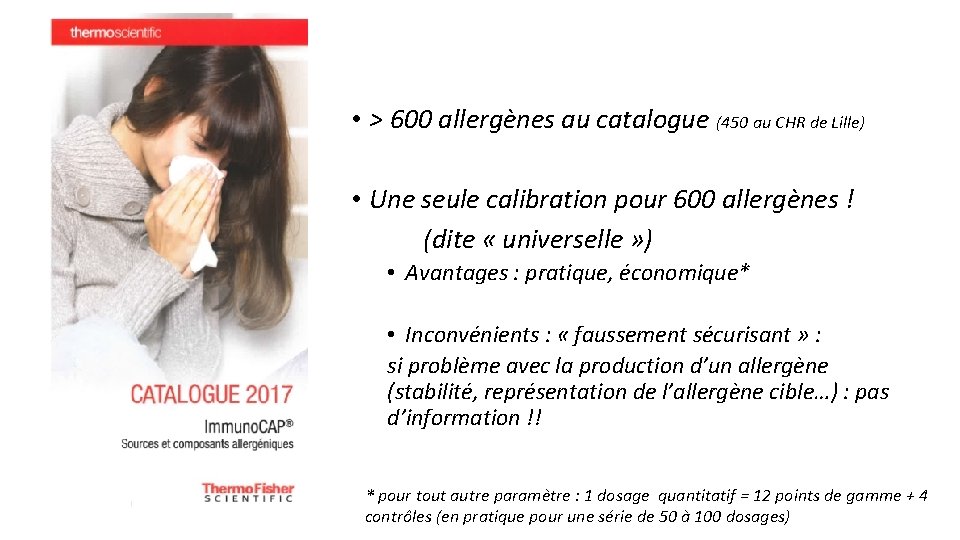  • > 600 allergènes au catalogue (450 au CHR de Lille) • Une
