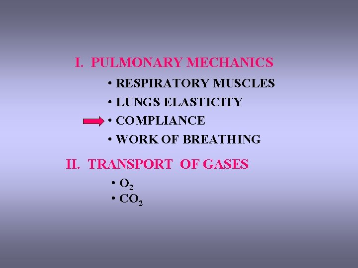 I. PULMONARY MECHANICS • RESPIRATORY MUSCLES • LUNGS ELASTICITY • COMPLIANCE • WORK OF