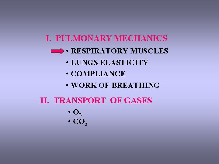 I. PULMONARY MECHANICS • RESPIRATORY MUSCLES • LUNGS ELASTICITY • COMPLIANCE • WORK OF