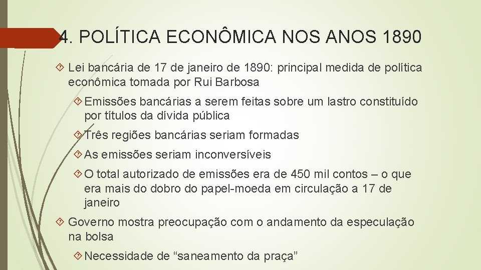 4. POLÍTICA ECONÔMICA NOS ANOS 1890 Lei bancária de 17 de janeiro de 1890: