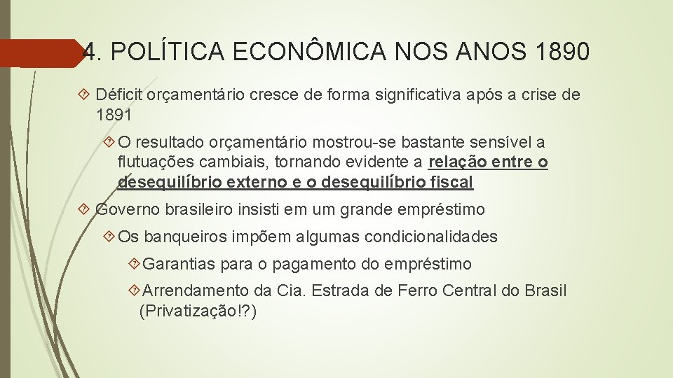 4. POLÍTICA ECONÔMICA NOS ANOS 1890 Déficit orçamentário cresce de forma significativa após a