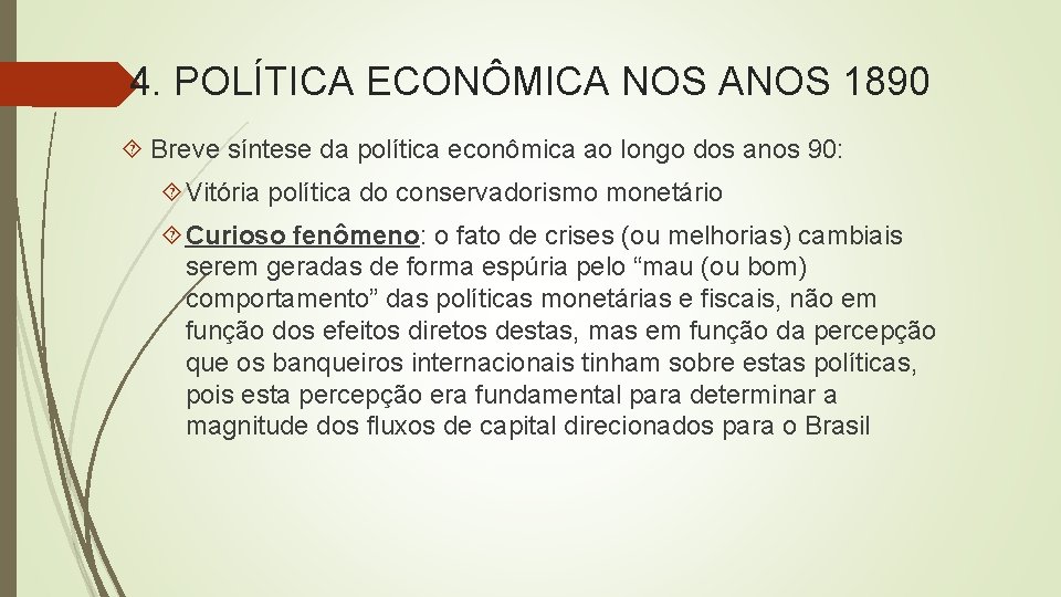 4. POLÍTICA ECONÔMICA NOS ANOS 1890 Breve síntese da política econômica ao longo dos