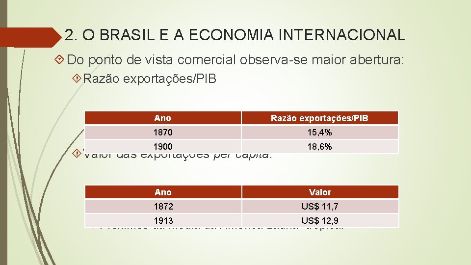 2. O BRASIL E A ECONOMIA INTERNACIONAL Do ponto de vista comercial observa-se maior