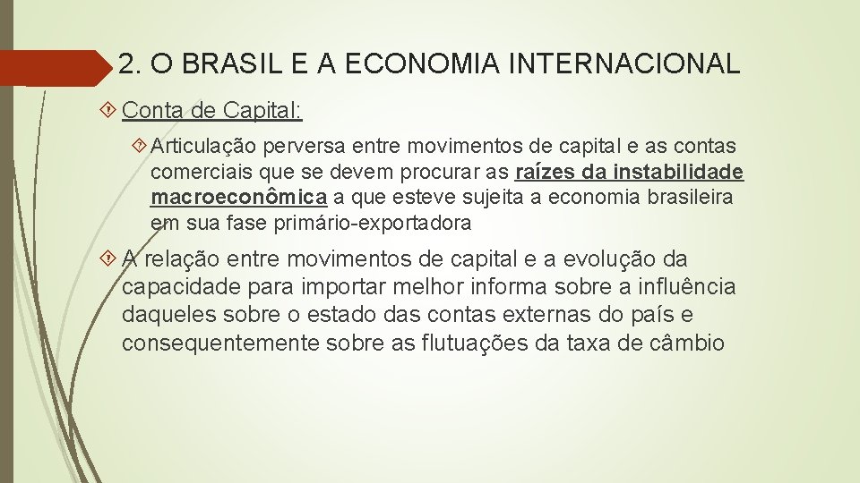 2. O BRASIL E A ECONOMIA INTERNACIONAL Conta de Capital: Articulação perversa entre movimentos