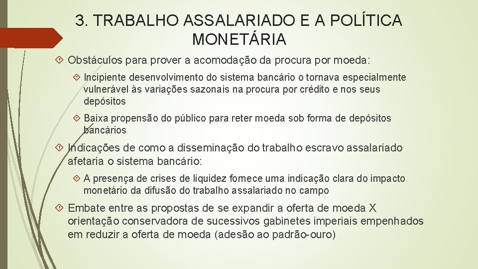 3. TRABALHO ASSALARIADO E A POLÍTICA MONETÁRIA Obstáculos para prover a acomodação da procura