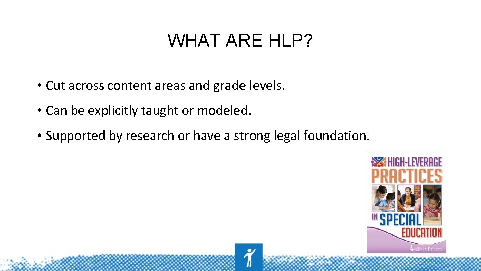 WHAT ARE HLP? • Cut across content areas and grade levels. • Can be