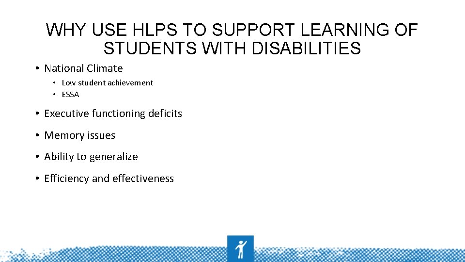 WHY USE HLPS TO SUPPORT LEARNING OF STUDENTS WITH DISABILITIES • National Climate •