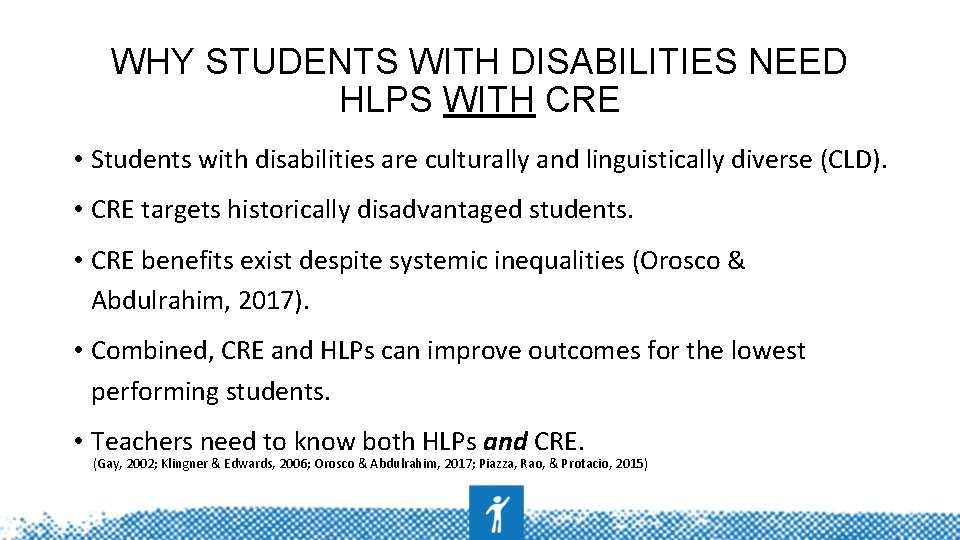 WHY STUDENTS WITH DISABILITIES NEED HLPS WITH CRE • Students with disabilities are culturally