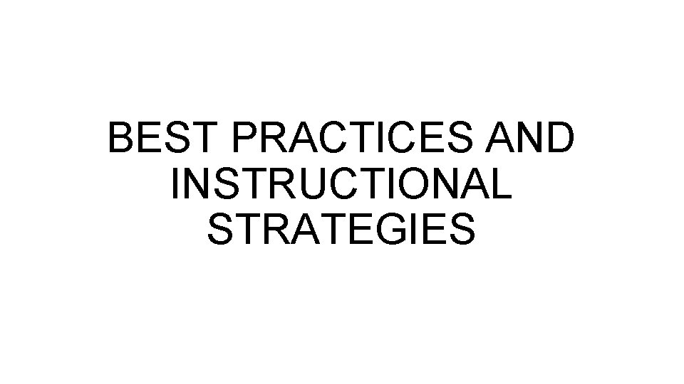 BEST PRACTICES AND INSTRUCTIONAL STRATEGIES 