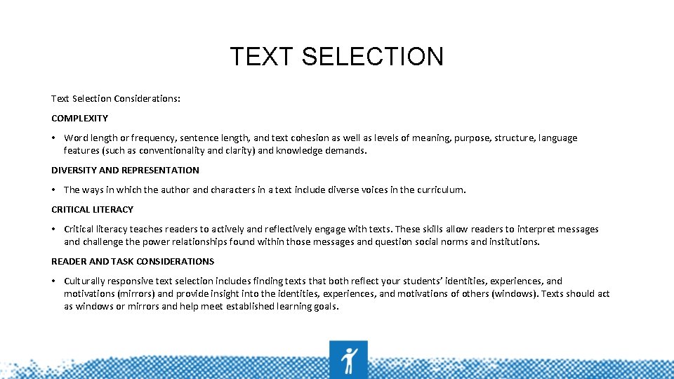 TEXT SELECTION Text Selection Considerations: COMPLEXITY • Word length or frequency, sentence length, and