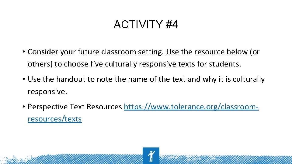 ACTIVITY #4 • Consider your future classroom setting. Use the resource below (or others)