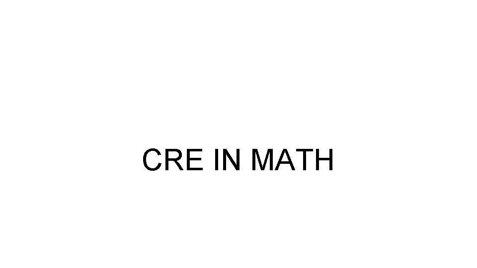 CRE IN MATH 