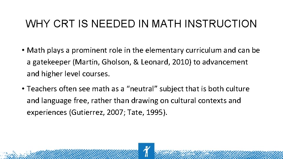 WHY CRT IS NEEDED IN MATH INSTRUCTION • Math plays a prominent role in