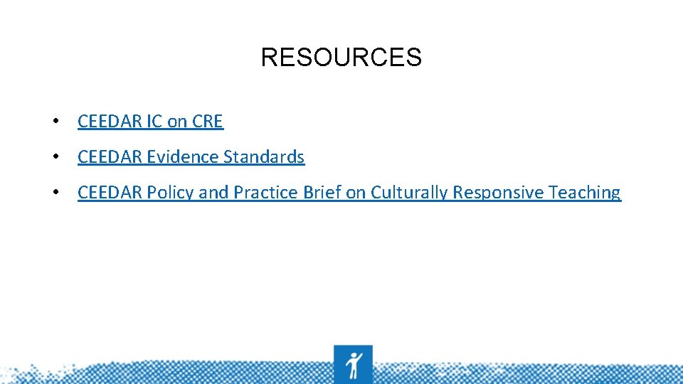 RESOURCES • CEEDAR IC on CRE • CEEDAR Evidence Standards • CEEDAR Policy and