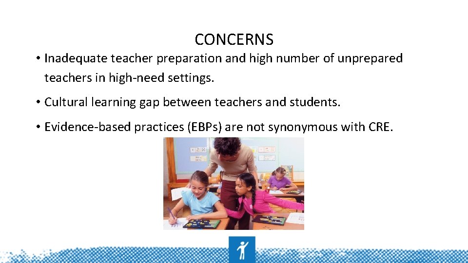 CONCERNS • Inadequate teacher preparation and high number of unprepared teachers in high-need settings.
