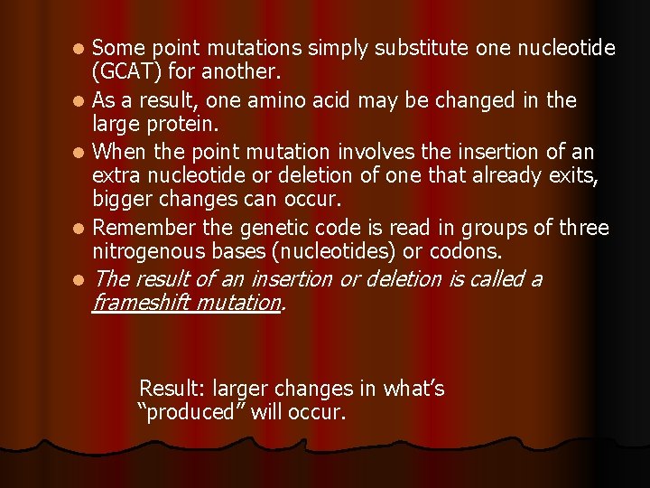 Some point mutations simply substitute one nucleotide (GCAT) for another. l As a result,