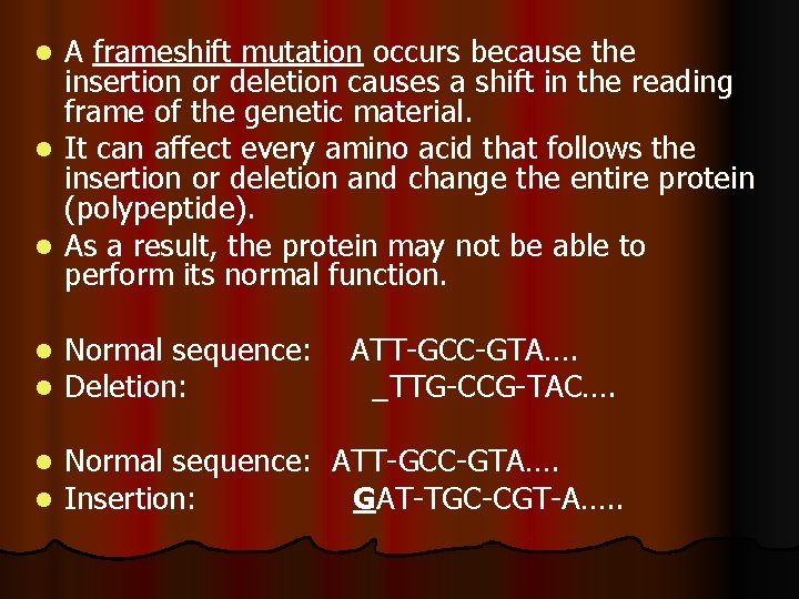 A frameshift mutation occurs because the insertion or deletion causes a shift in the