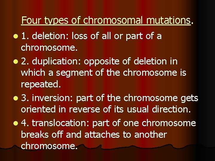 Four types of chromosomal mutations. l 1. deletion: loss of all or part of