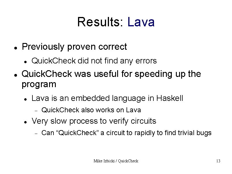 Results: Lava Previously proven correct Quick. Check did not find any errors Quick. Check