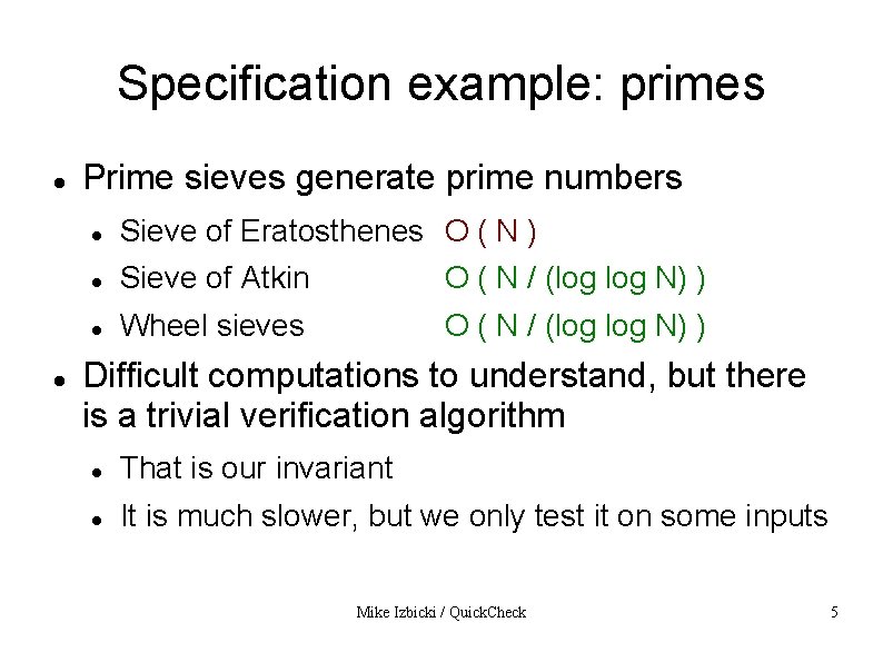 Specification example: primes Prime sieves generate prime numbers Sieve of Eratosthenes O ( N