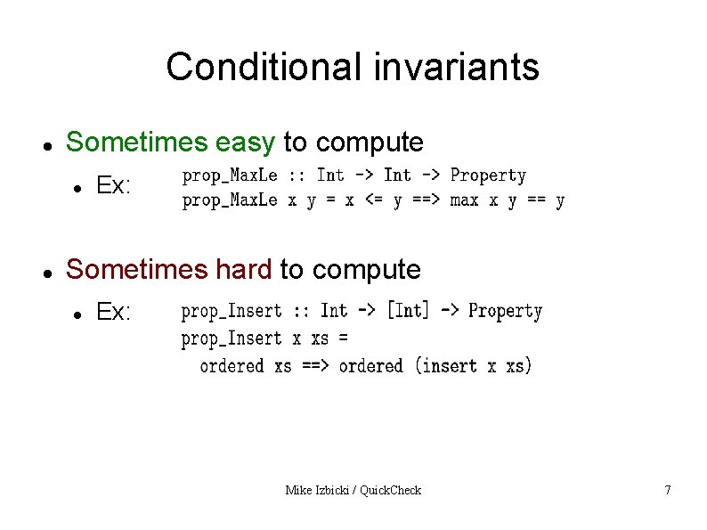 Conditional invariants Sometimes easy to compute Ex: Sometimes hard to compute Ex: Mike Izbicki