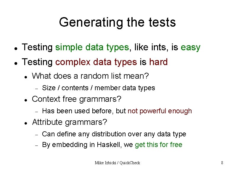 Generating the tests Testing simple data types, like ints, is easy Testing complex data