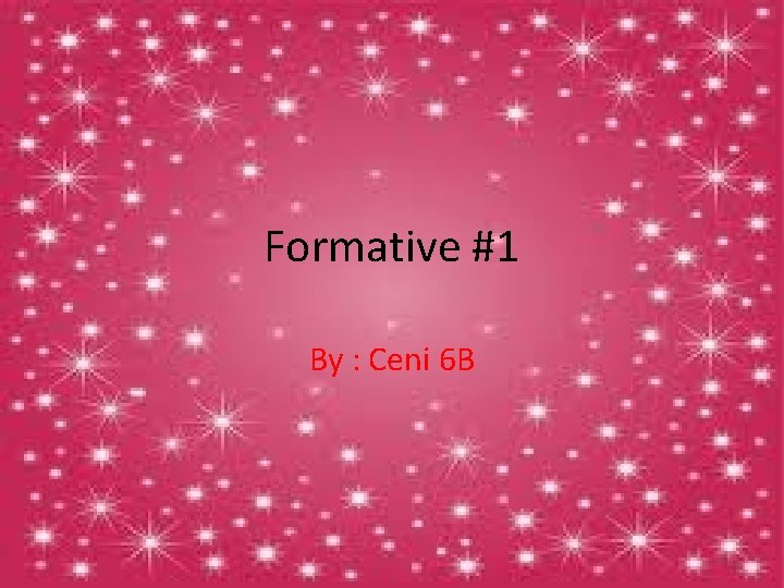 Formative #1 By : Ceni 6 B 