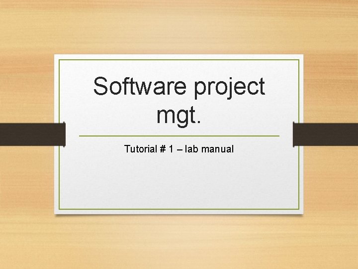 Software project mgt. Tutorial # 1 – lab manual 