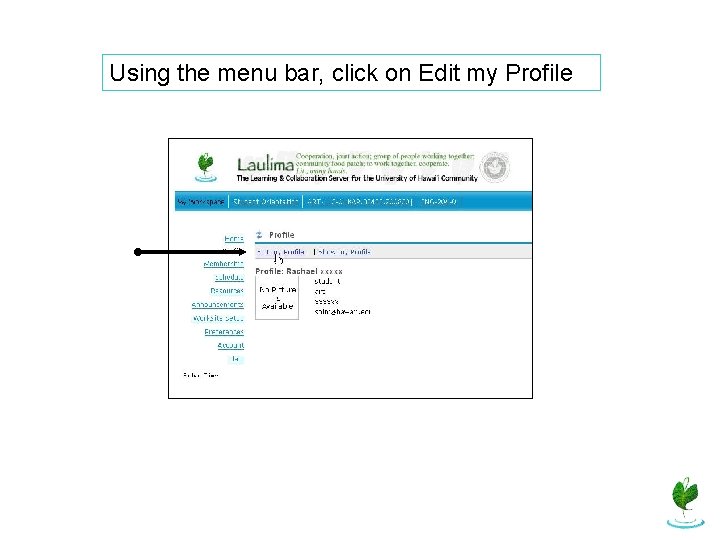 Using the menu bar, click on Edit my Profile 
