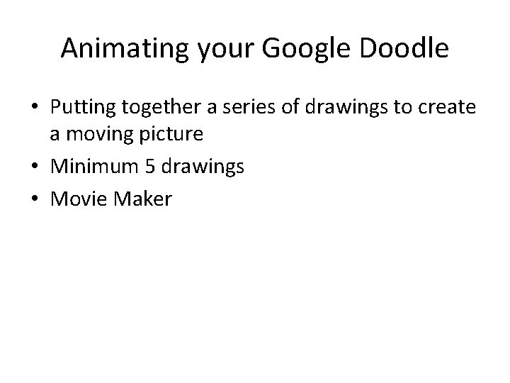 Animating your Google Doodle • Putting together a series of drawings to create a